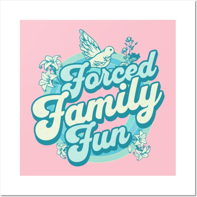 Forced Family Fun Wall Art by MEWRCH